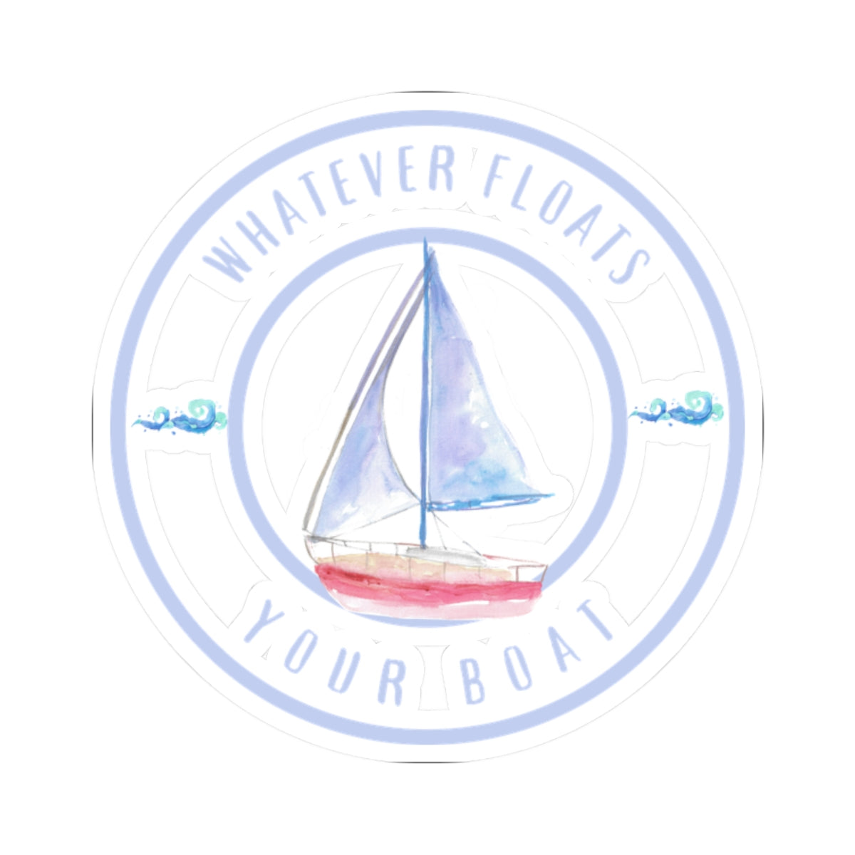 "Whatever floats your boat"  Sticker