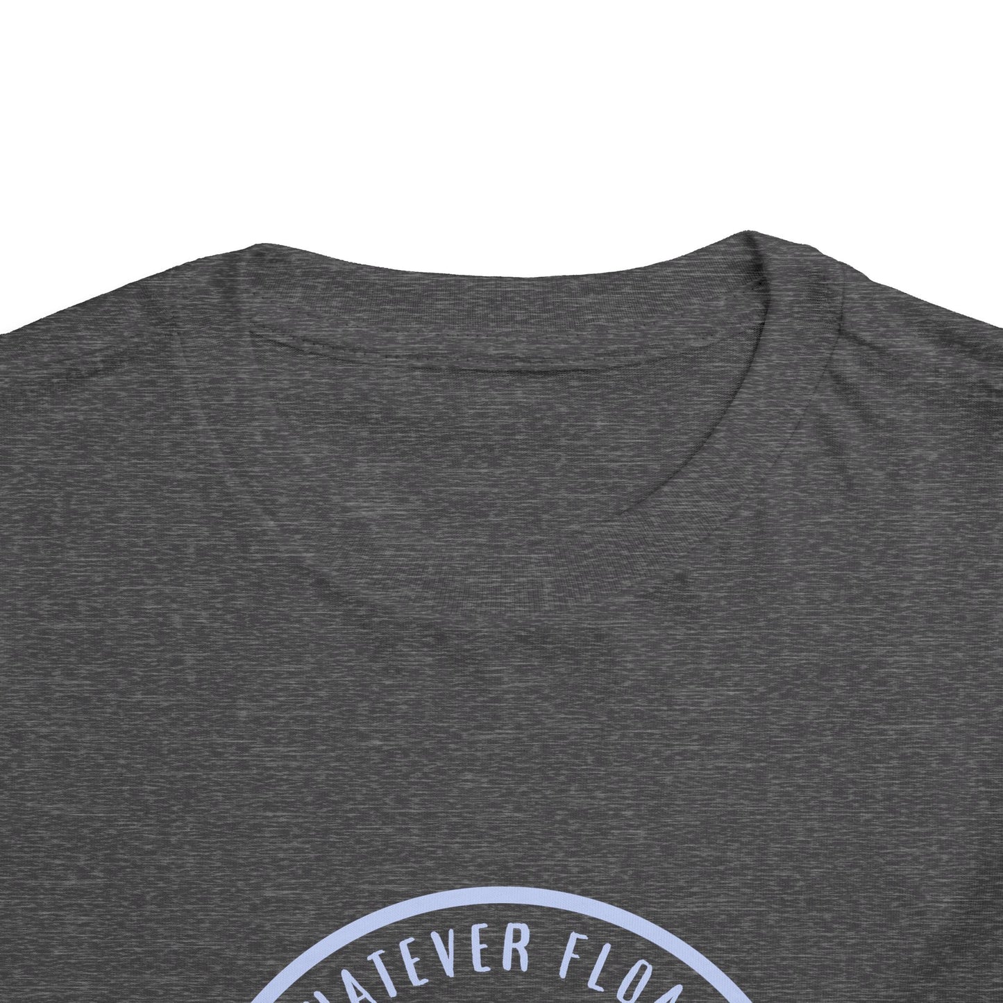 'Whatever Floats Your Boat'--Toddler T-Shirt