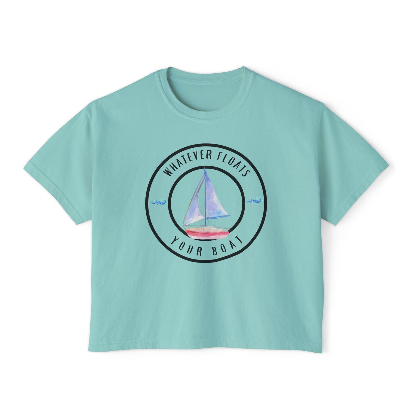 'Whatever Floats Your Boat'--Women's Boxy Tee