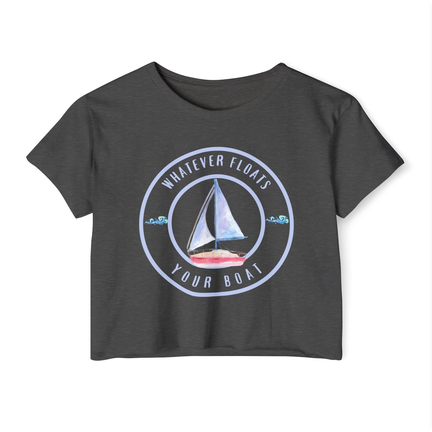 "Whatever Floats Your Boat"--Women's Crop Top