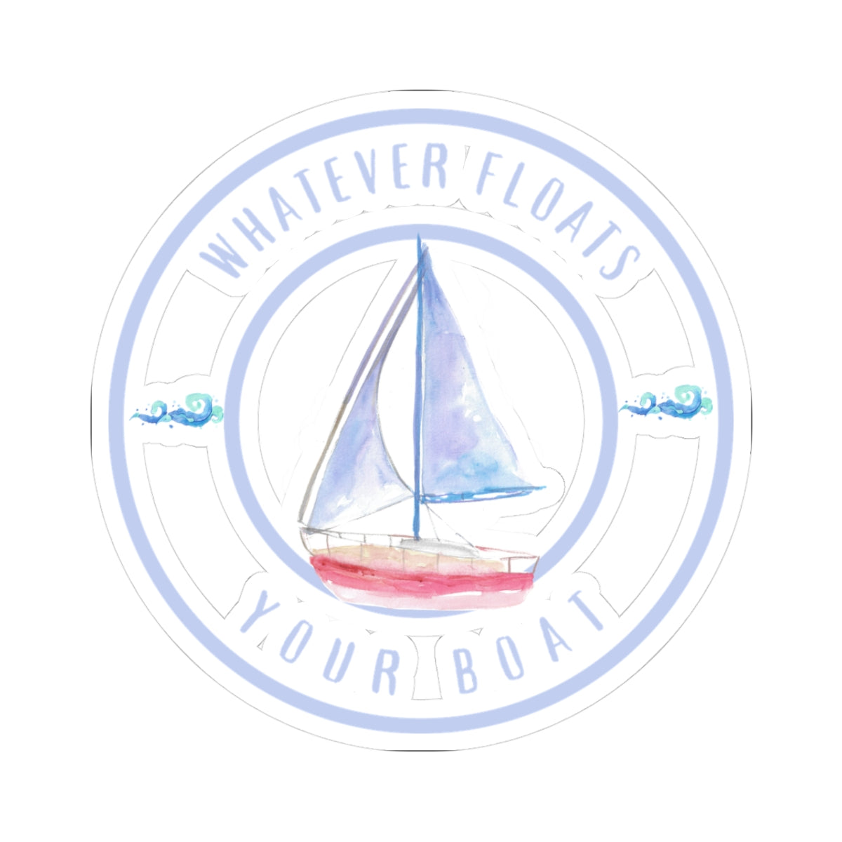 "Whatever floats your boat"  Sticker