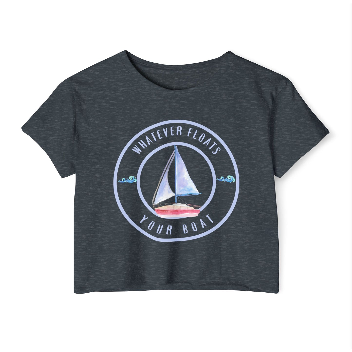 "Whatever Floats Your Boat"--Women's Crop Top