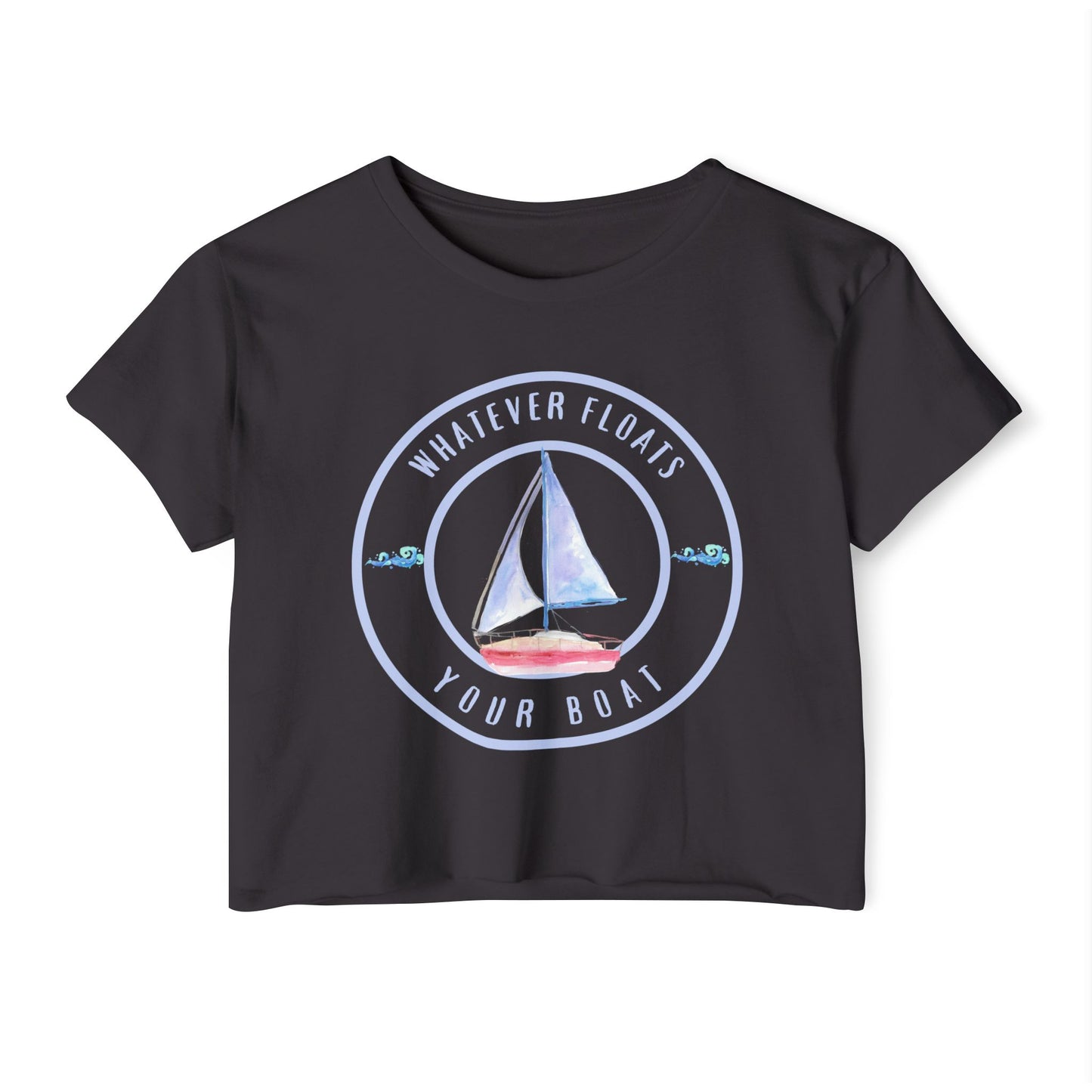 "Whatever Floats Your Boat"--Women's Crop Top