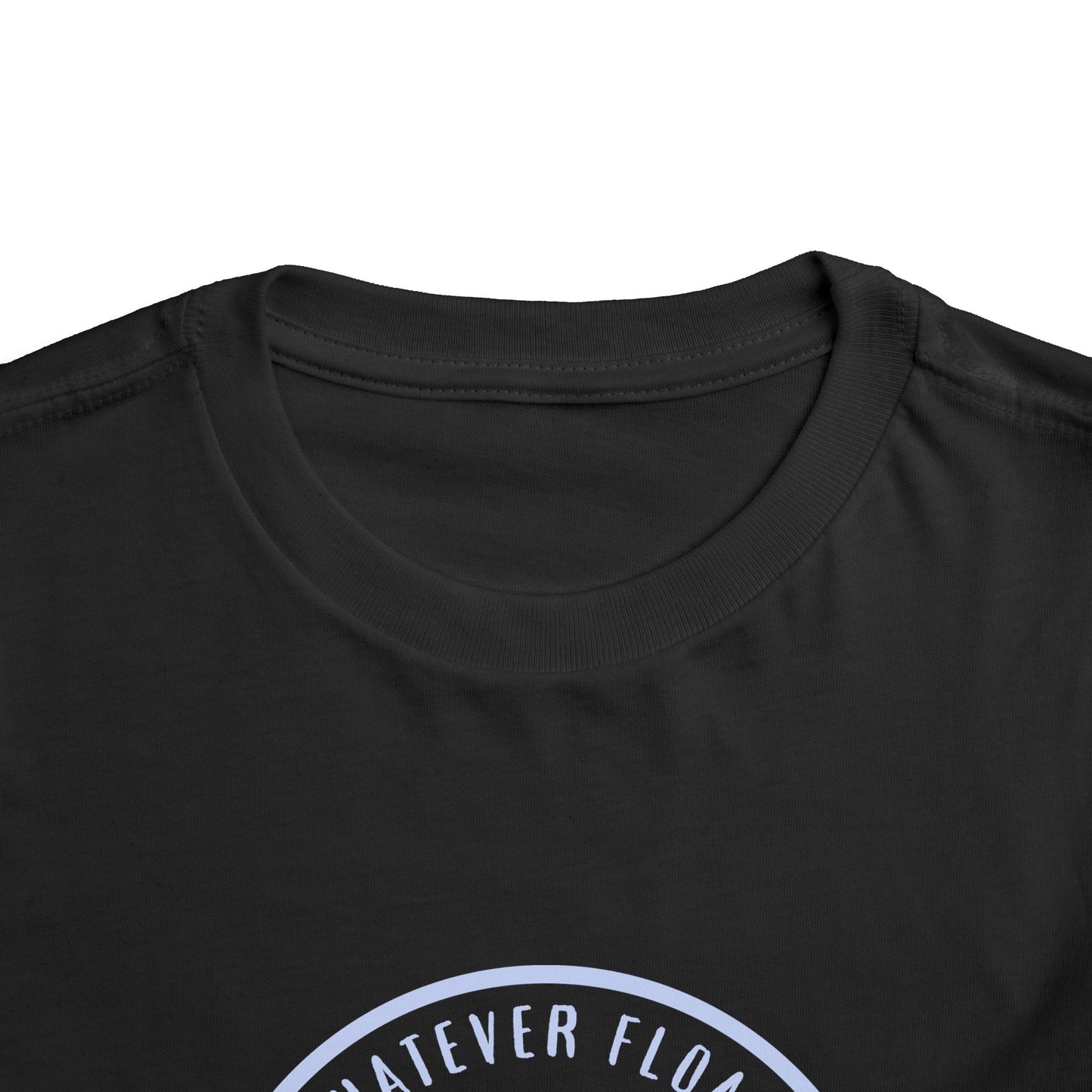 'Whatever Floats Your Boat'--Toddler T-Shirt